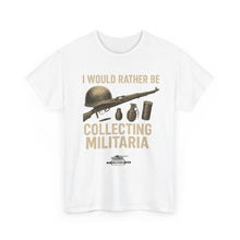 Charger l&#39;image dans la galerie, Unisex Heavy Cotton Tee, Military Collectors T-Shirt - I Would Rather Be Collecting Militaria
