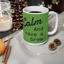 Charger l&#39;image dans la galerie, Keep Calm and Have a Brew - Ceramic Coffee Mug, Fun Gift for Coffee Lovers, Motivational Coffee Cup, Home or Office Decor, 11oz &amp; 15oz Sizes
