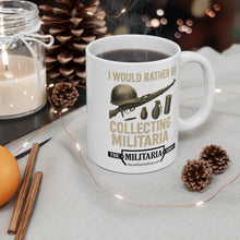Load image into Gallery viewer, Military Collector&#39;s Mug - I Would Rather Be Collecting Militaria, Gift for Veterans, Army Enthusiast, Collectibles, Military Decor
